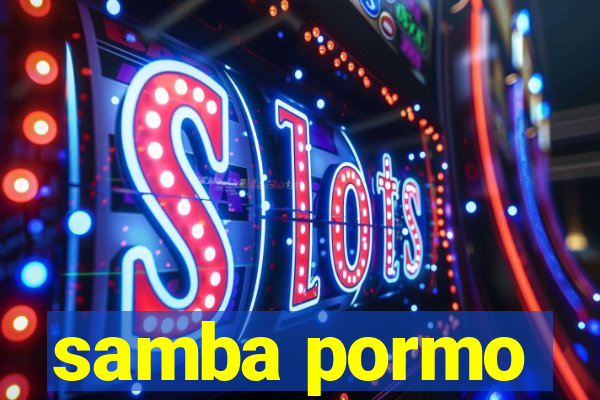 samba pormo